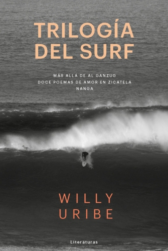TRILOGÍA DEL SURF. Willy Uribe. Los Libros del Lince, 2017